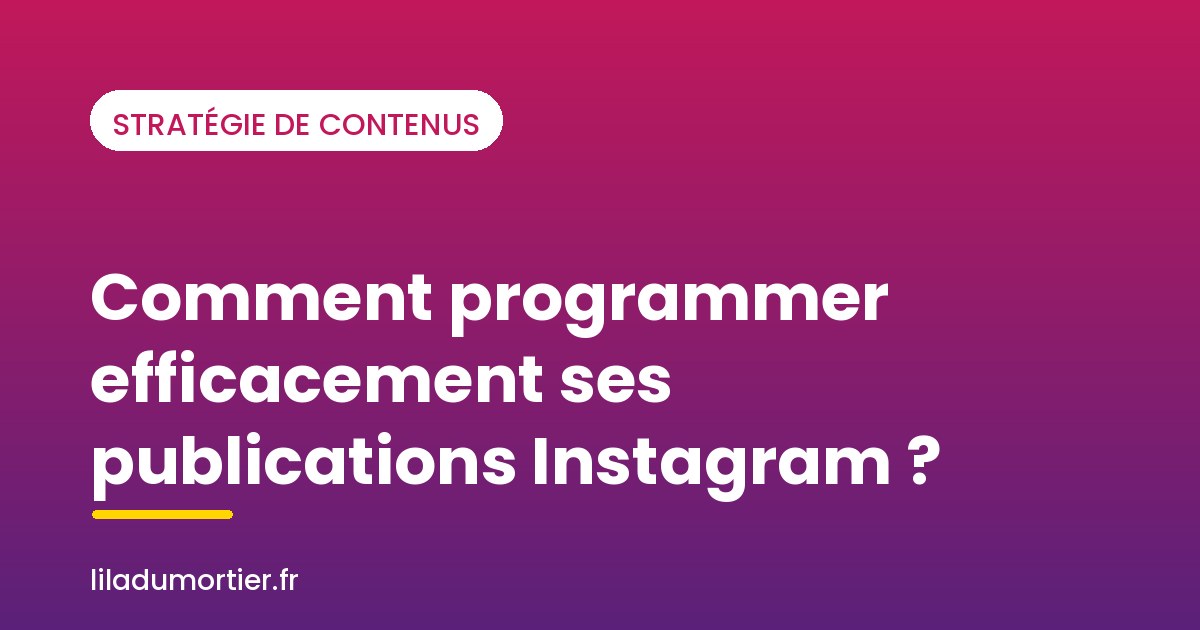 Comment programmer efficacement ses publications Instagram ?
